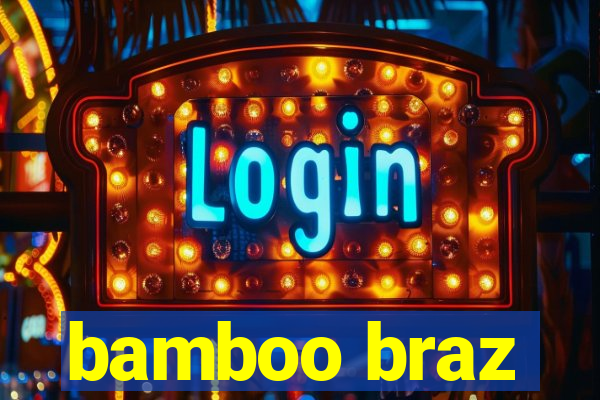 bamboo braz